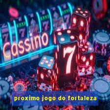 proximo jogo do fortaleza